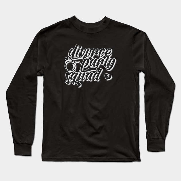 Divorce Party Squad Long Sleeve T-Shirt by Zen Cosmos Official